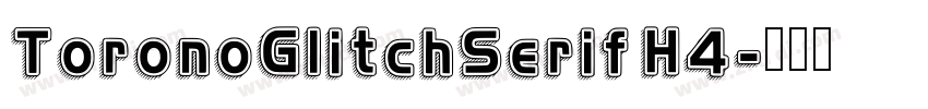 ToronoGlitchSerif H4字体转换